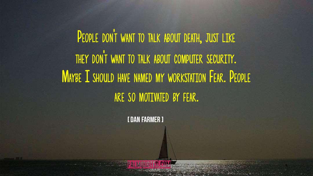 Fear Death quotes by Dan Farmer