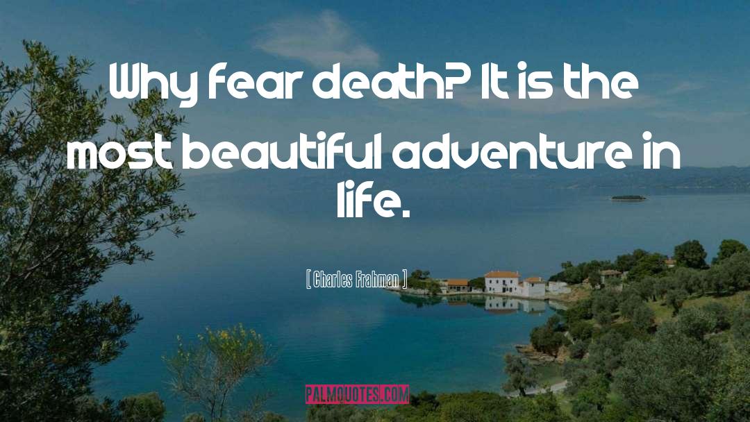 Fear Death quotes by Charles Frahman