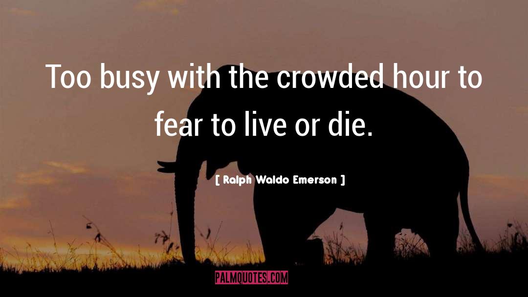 Fear Death quotes by Ralph Waldo Emerson