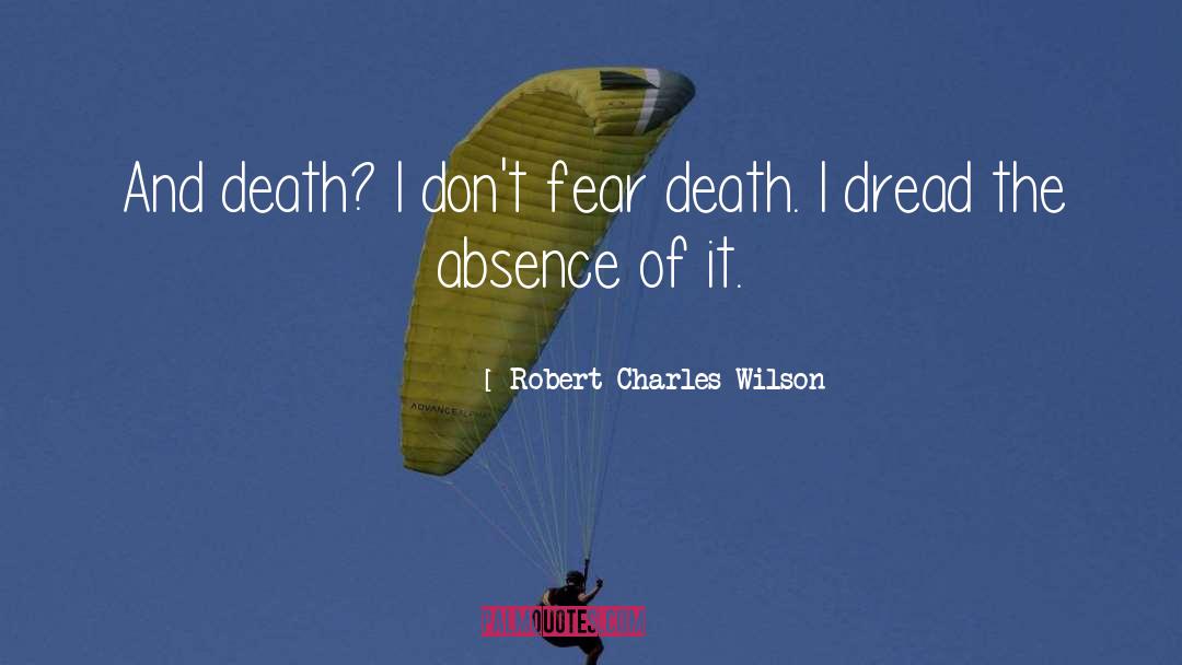 Fear Death quotes by Robert Charles Wilson