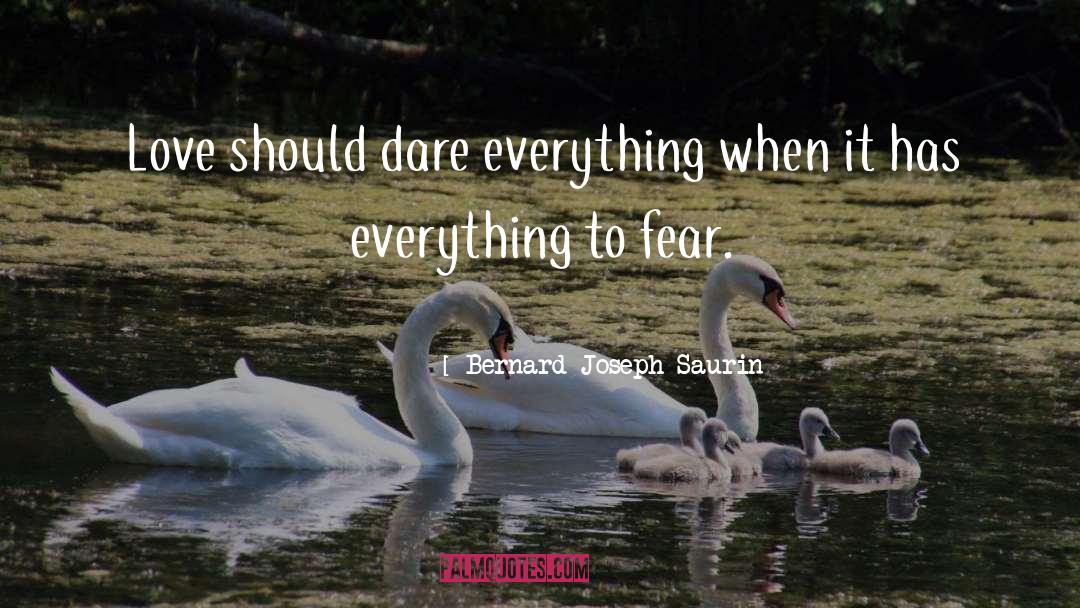 Fear Elimination Coach quotes by Bernard-Joseph Saurin