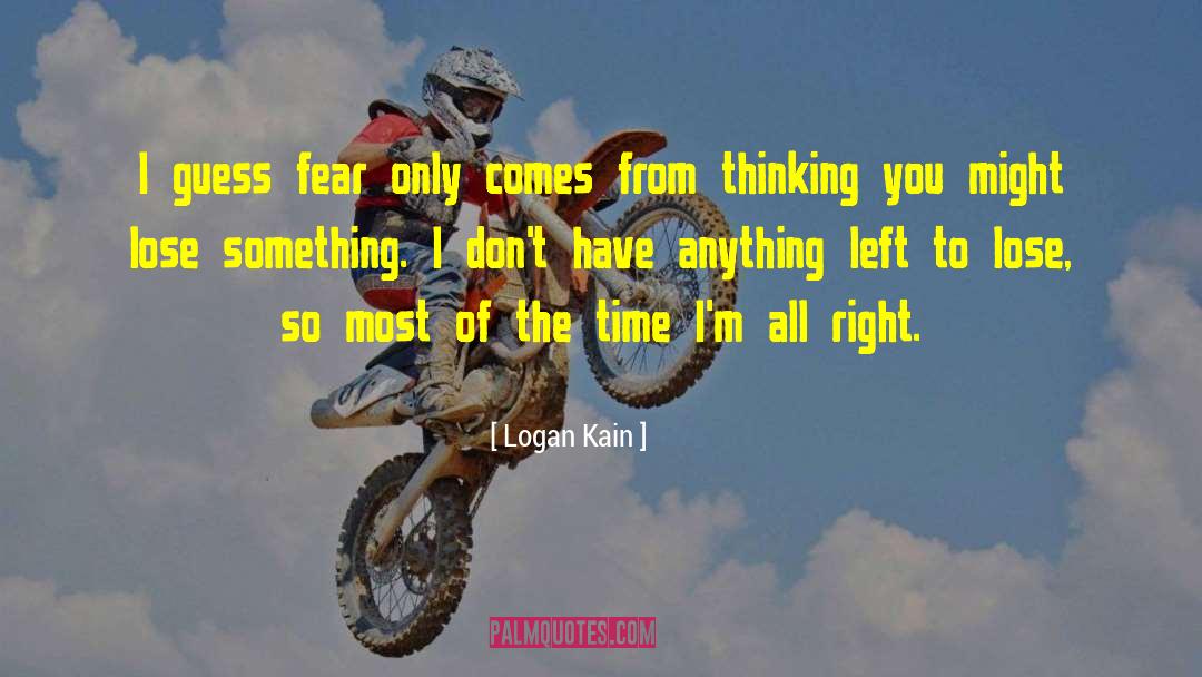 Fear Elimination Coach quotes by Logan Kain