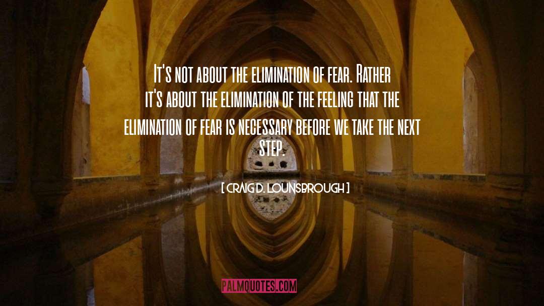 Fear Elimination Coach quotes by Craig D. Lounsbrough