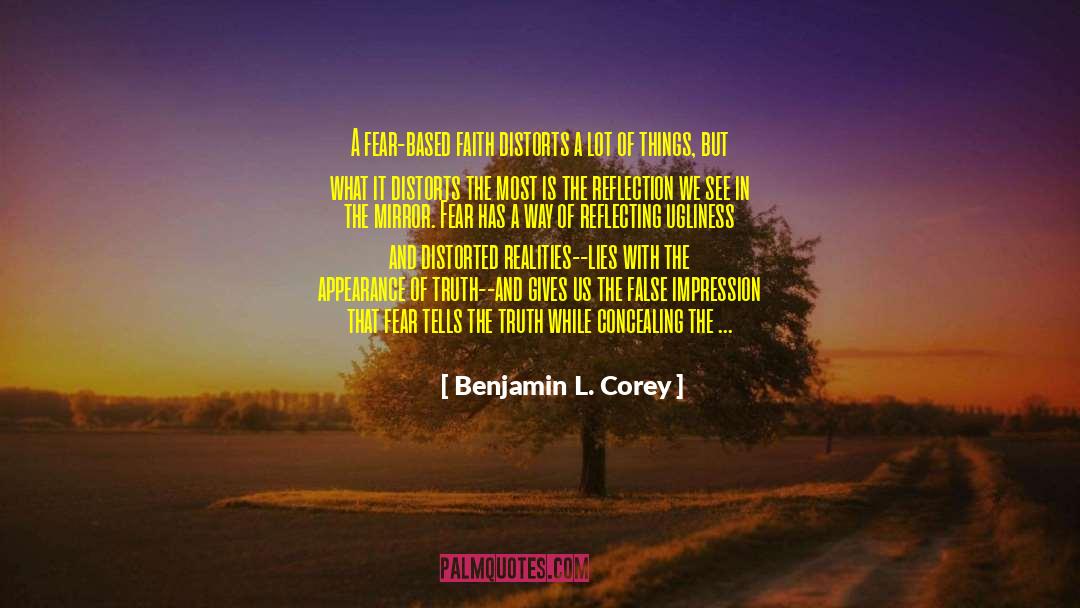 Fear Is A False Perception quotes by Benjamin L. Corey