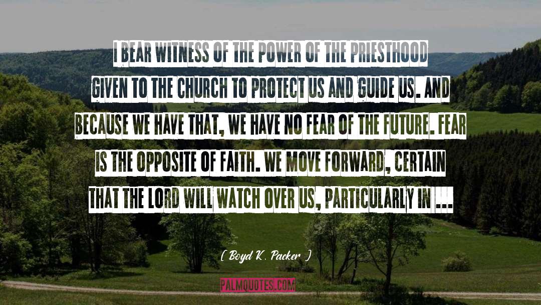 Fear Is The quotes by Boyd K. Packer