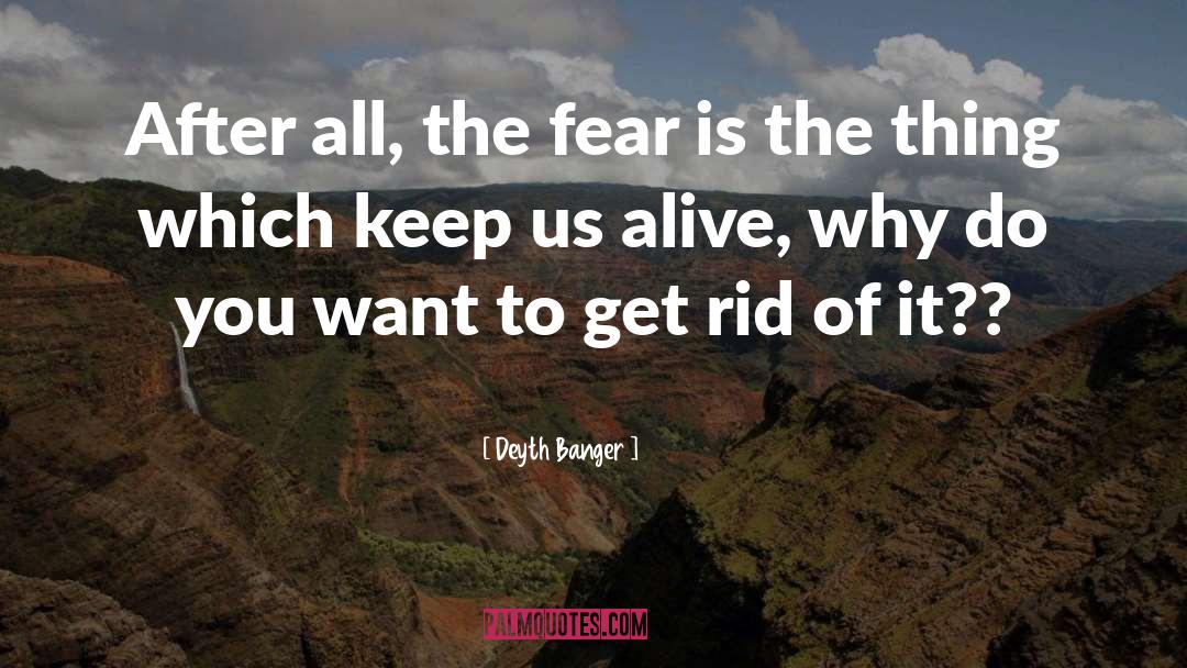 Fear Is The quotes by Deyth Banger