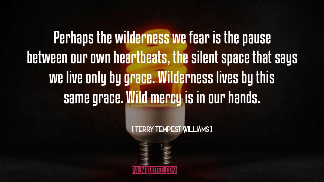 Fear Is The quotes by Terry Tempest Williams