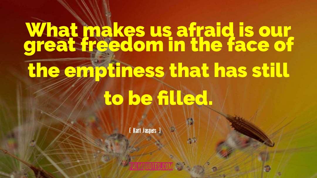 Fear Makes Us Fools quotes by Karl Jaspers