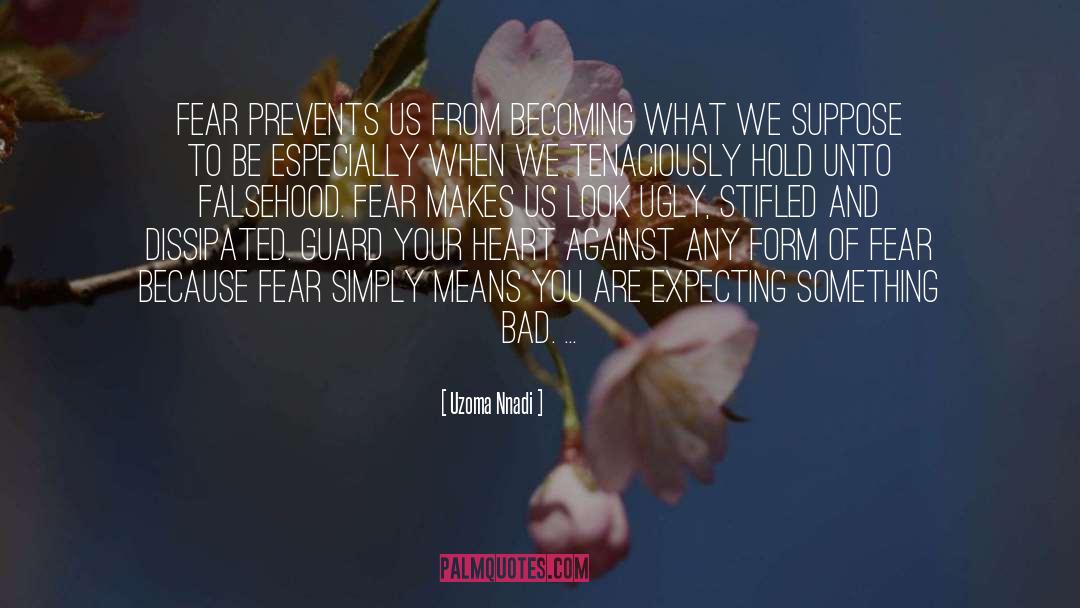 Fear Makes Us Fools quotes by Uzoma Nnadi