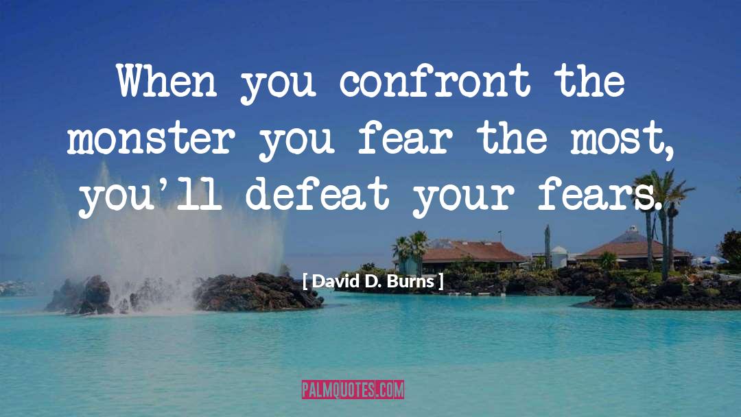 Fear Me quotes by David D. Burns