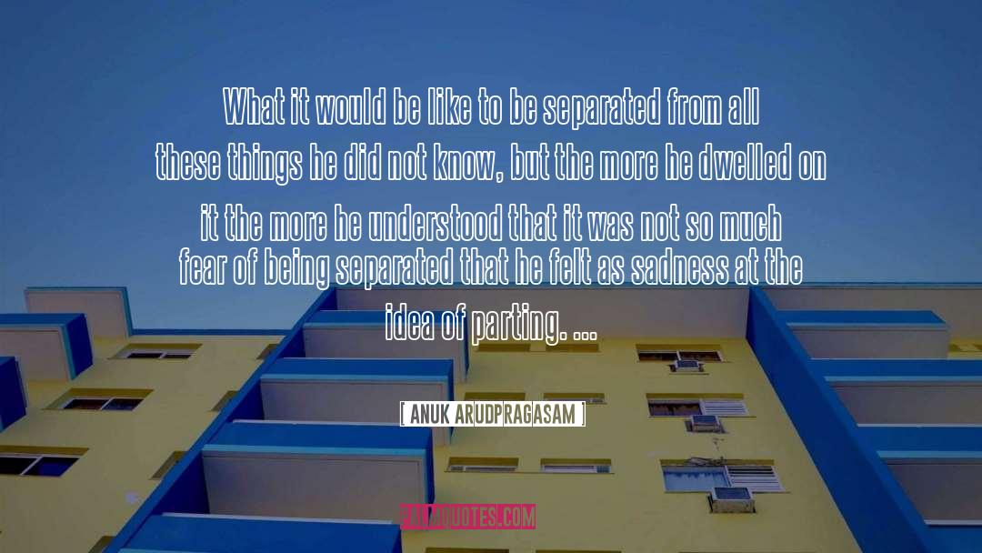 Fear Me quotes by Anuk Arudpragasam
