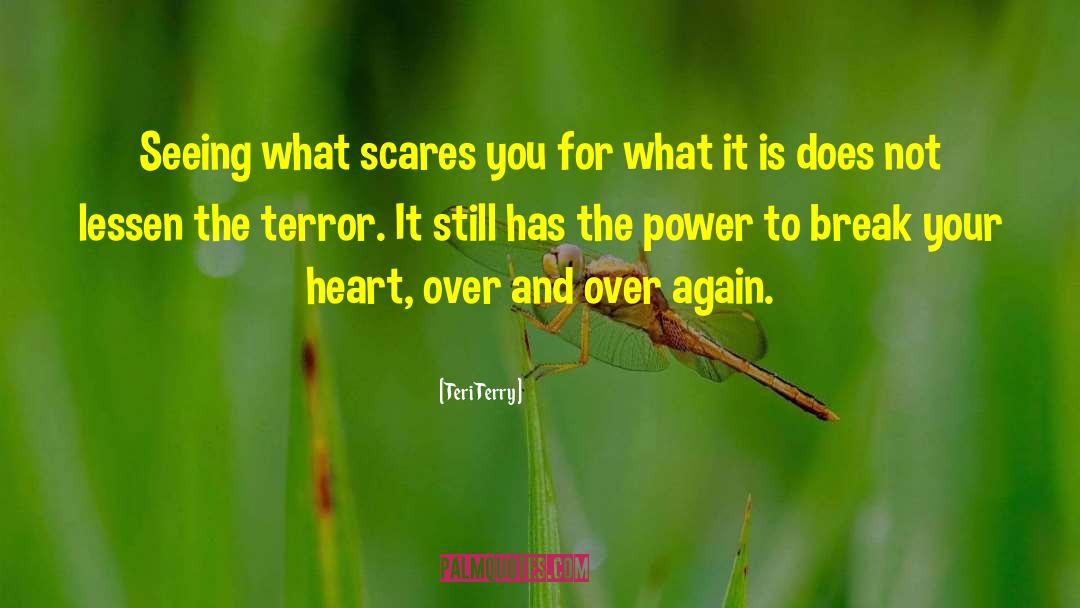 Fear Mongering quotes by Teri Terry