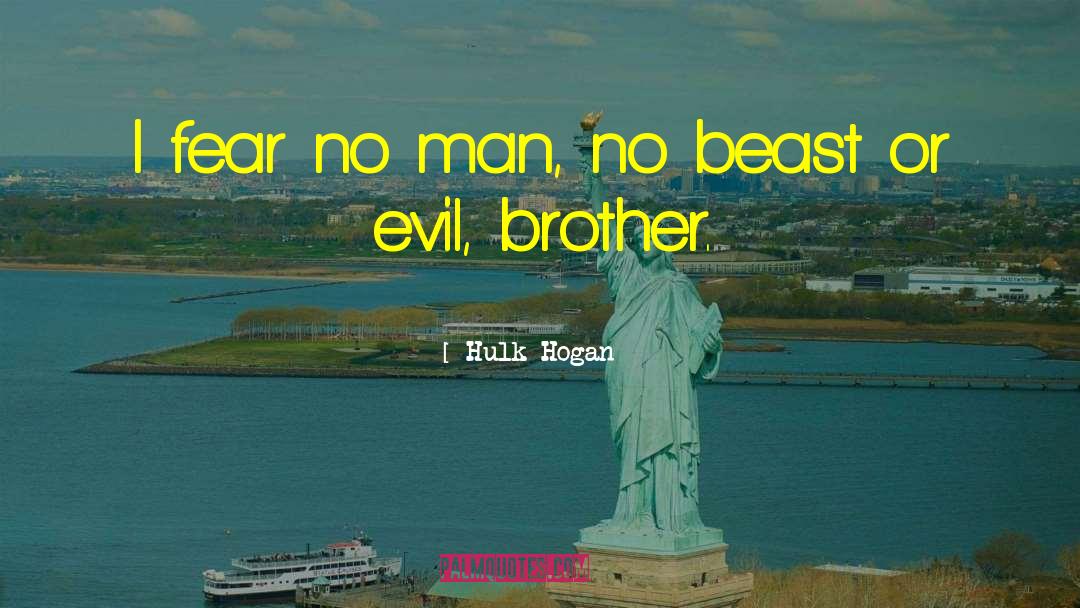 Fear No Man quotes by Hulk Hogan