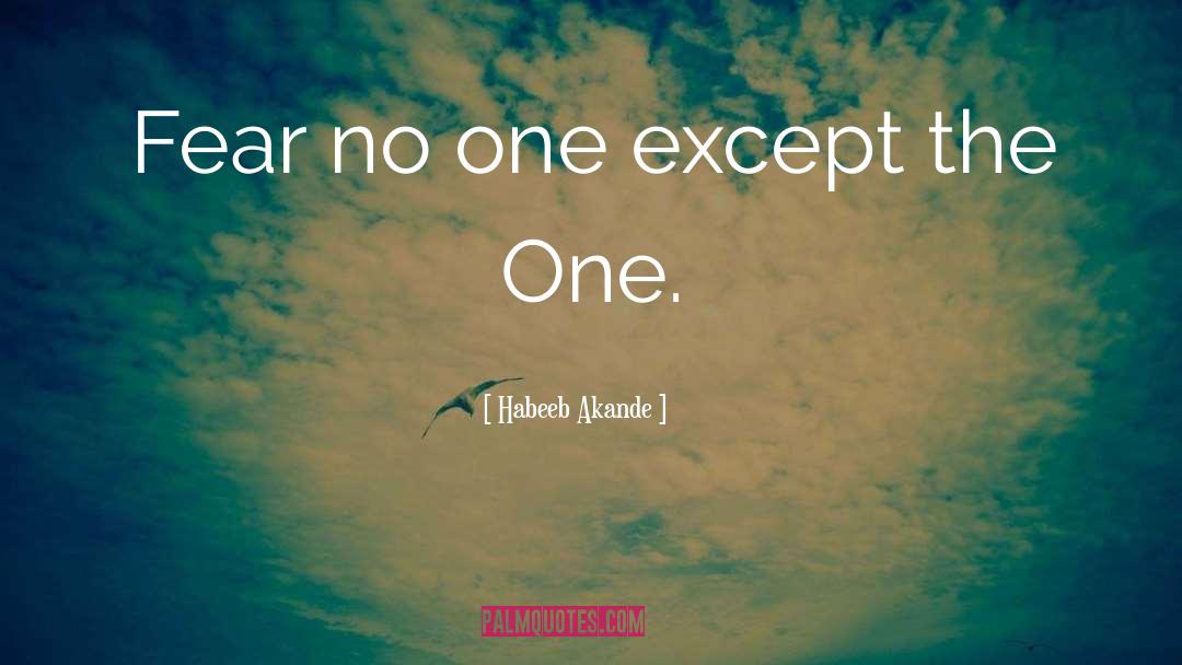 Fear No One quotes by Habeeb Akande