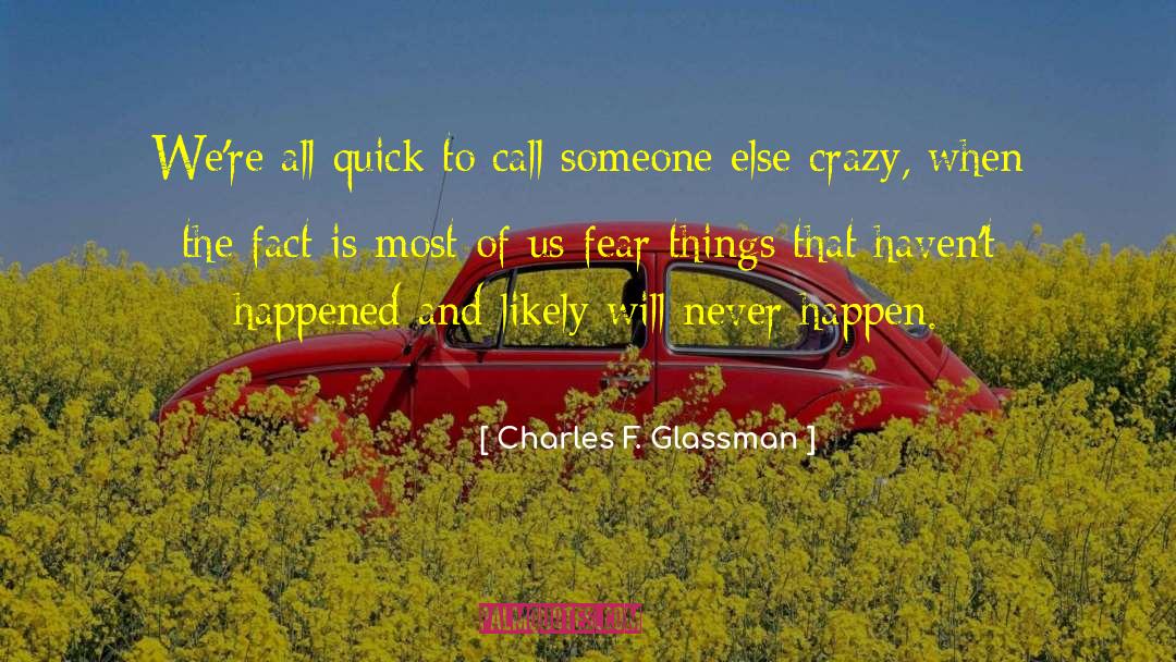 Fear None quotes by Charles F. Glassman
