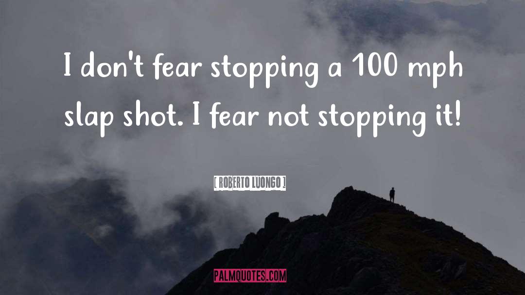 Fear Not quotes by Roberto Luongo