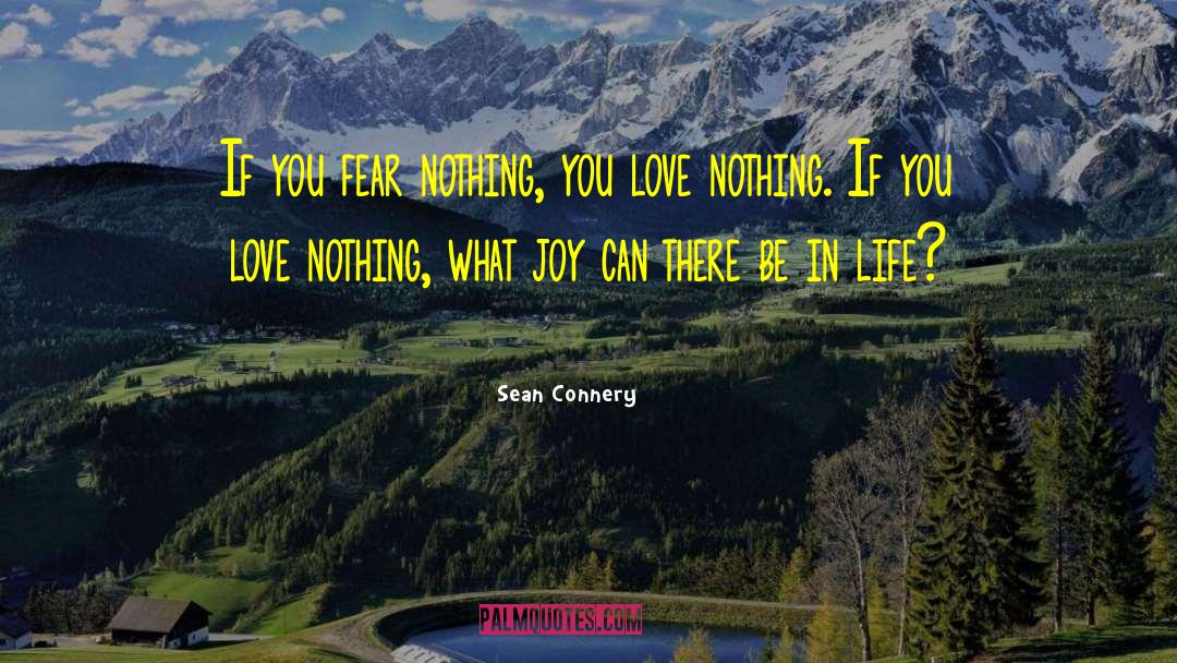 Fear Nothing quotes by Sean Connery