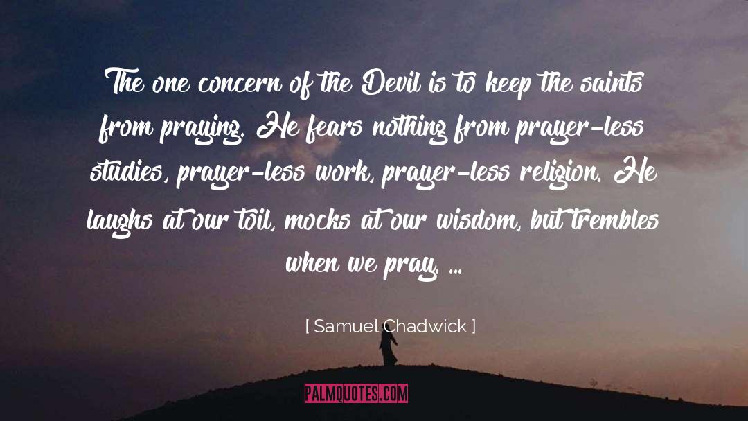 Fear Nothing quotes by Samuel Chadwick