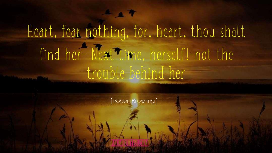 Fear Nothing quotes by Robert Browning