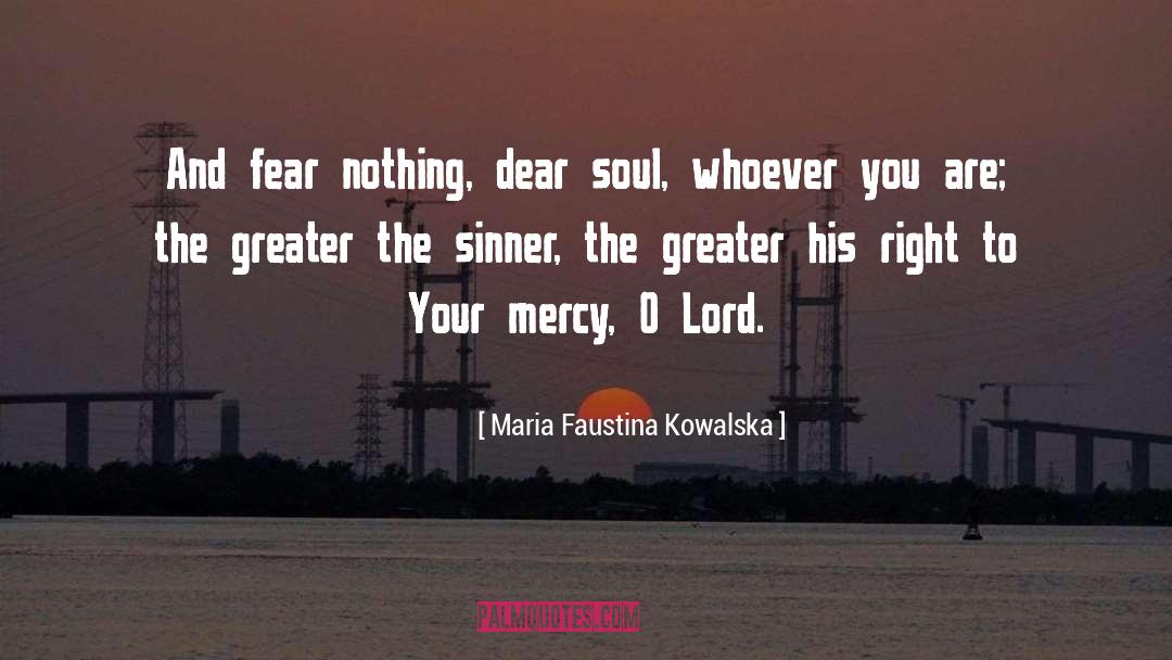 Fear Nothing quotes by Maria Faustina Kowalska