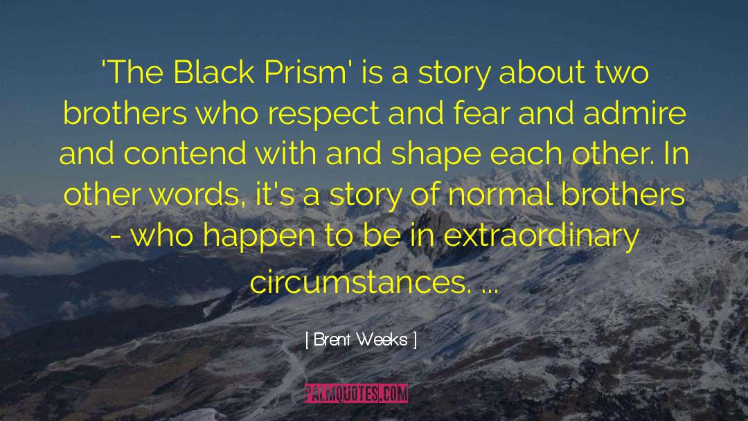 Fear Of A Black Planet quotes by Brent Weeks