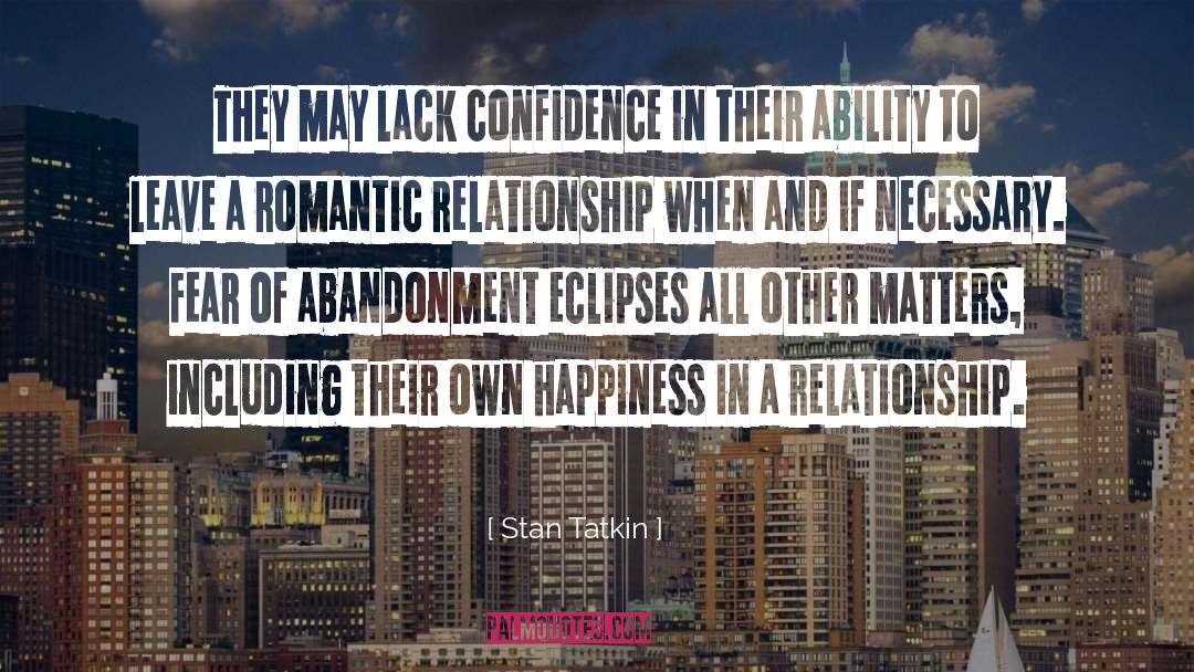 Fear Of Abandonment quotes by Stan Tatkin
