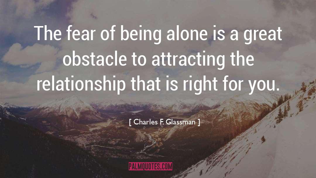 Fear Of Being Alone quotes by Charles F. Glassman