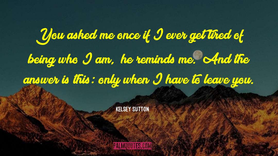 Fear Of Being Alone quotes by Kelsey Sutton
