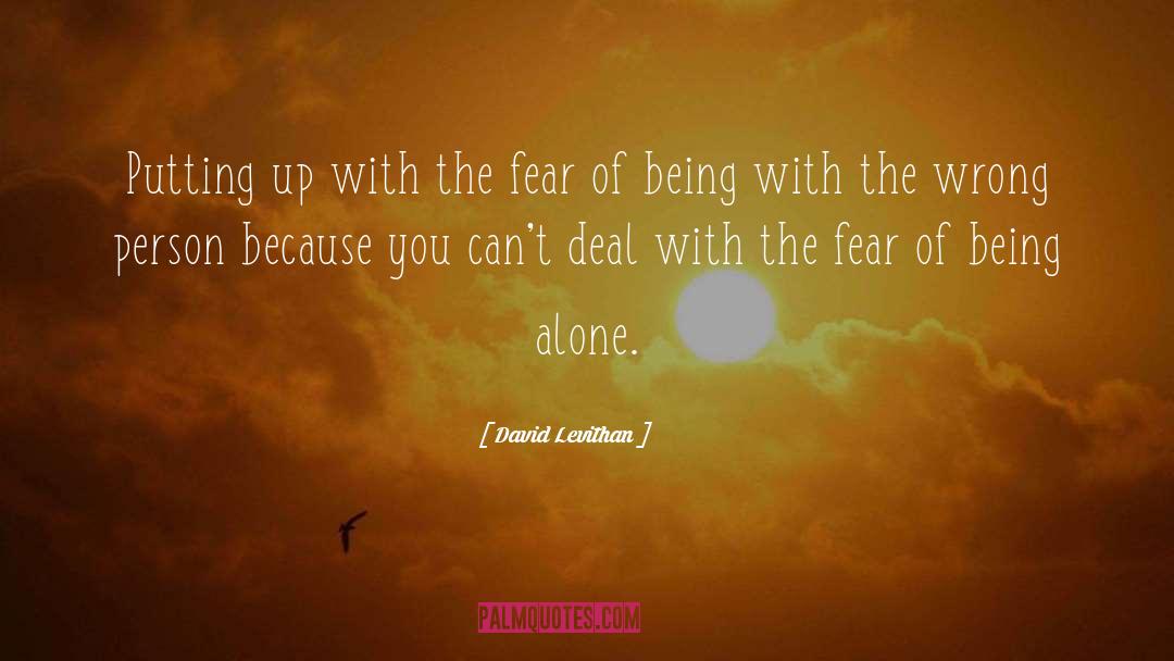 Fear Of Being Alone quotes by David Levithan