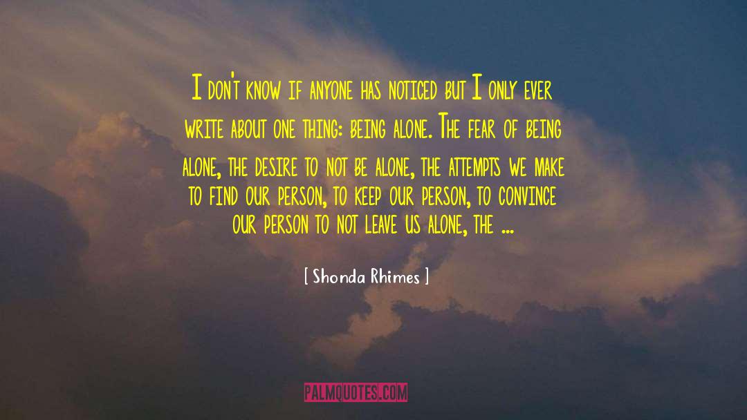 Fear Of Being Alone quotes by Shonda Rhimes