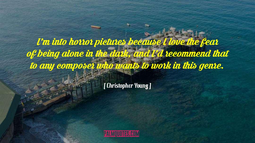 Fear Of Being Alone quotes by Christopher Young