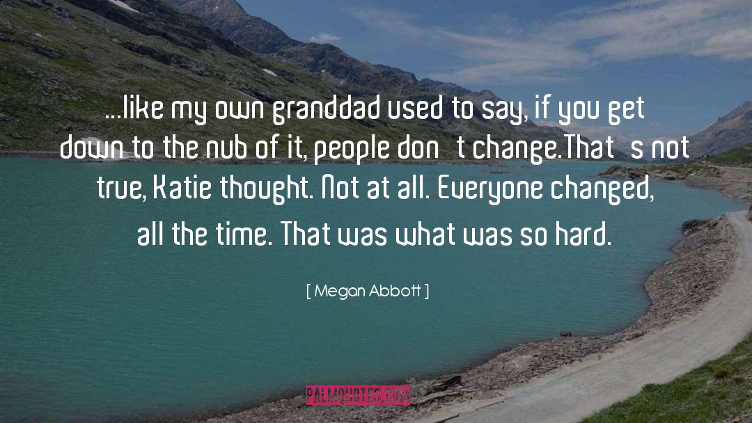 Fear Of Change quotes by Megan Abbott