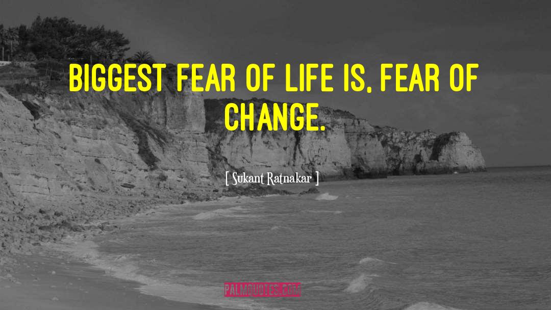 Fear Of Change quotes by Sukant Ratnakar