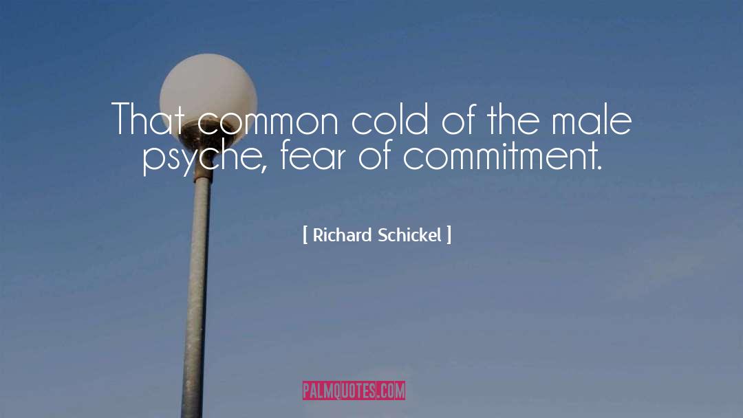 Fear Of Commitment quotes by Richard Schickel