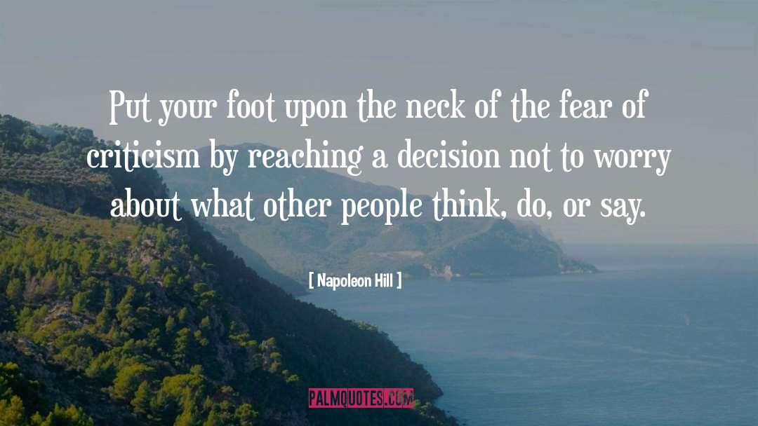 Fear Of Criticism quotes by Napoleon Hill
