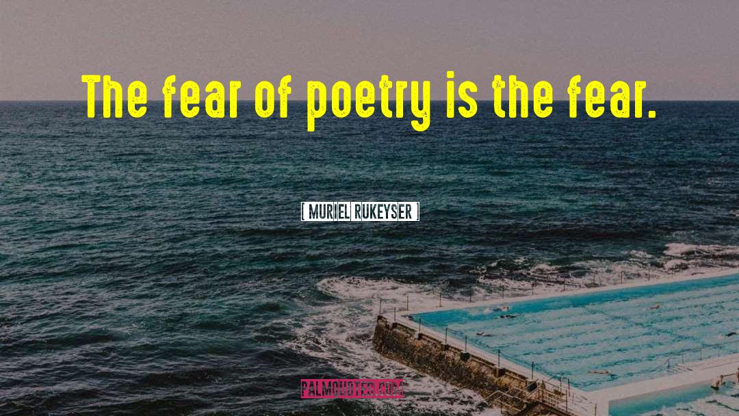 Fear Of Criticism quotes by Muriel Rukeyser