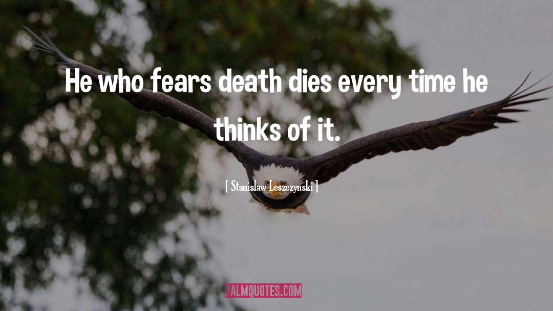 Fear Of Death quotes by Stanislaw Leszczynski