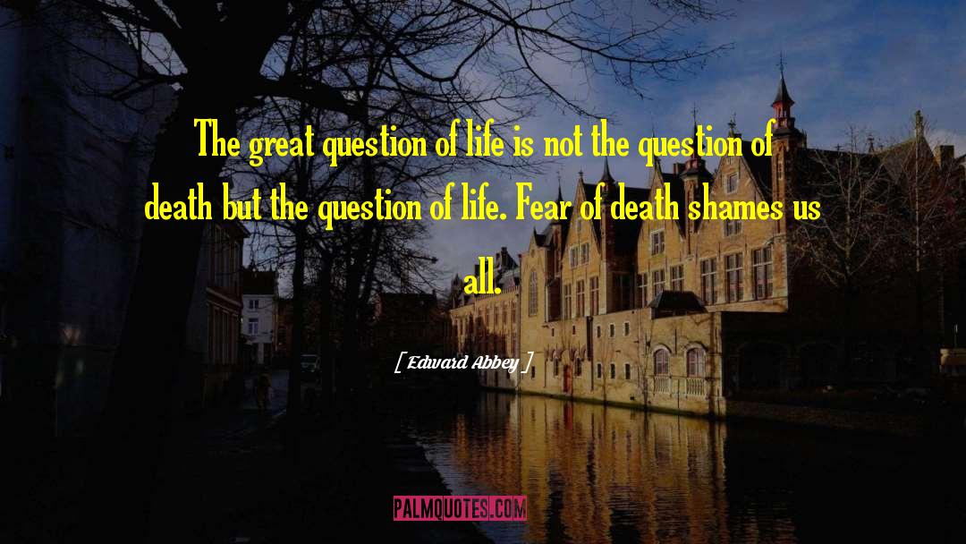 Fear Of Death quotes by Edward Abbey