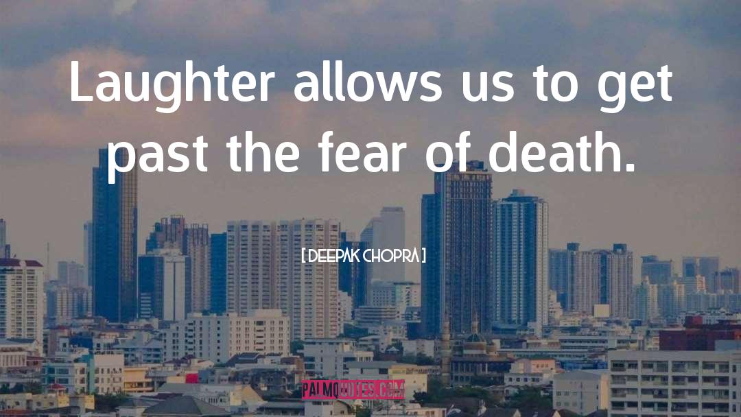 Fear Of Death quotes by Deepak Chopra