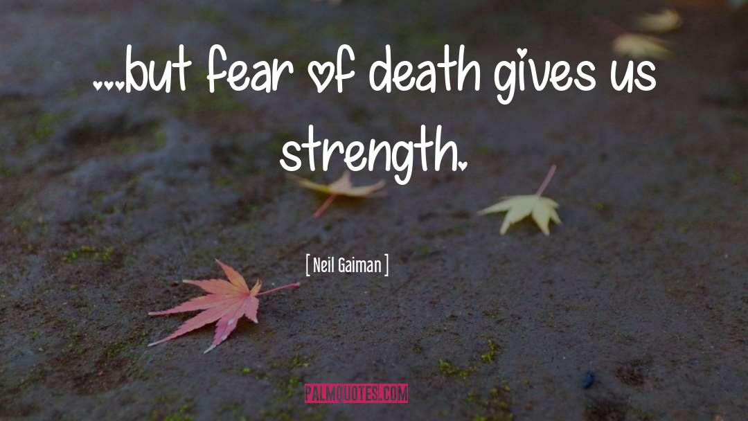 Fear Of Death quotes by Neil Gaiman