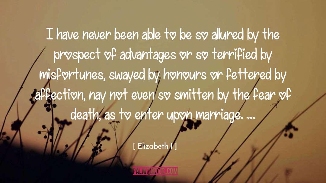 Fear Of Death quotes by Elizabeth I
