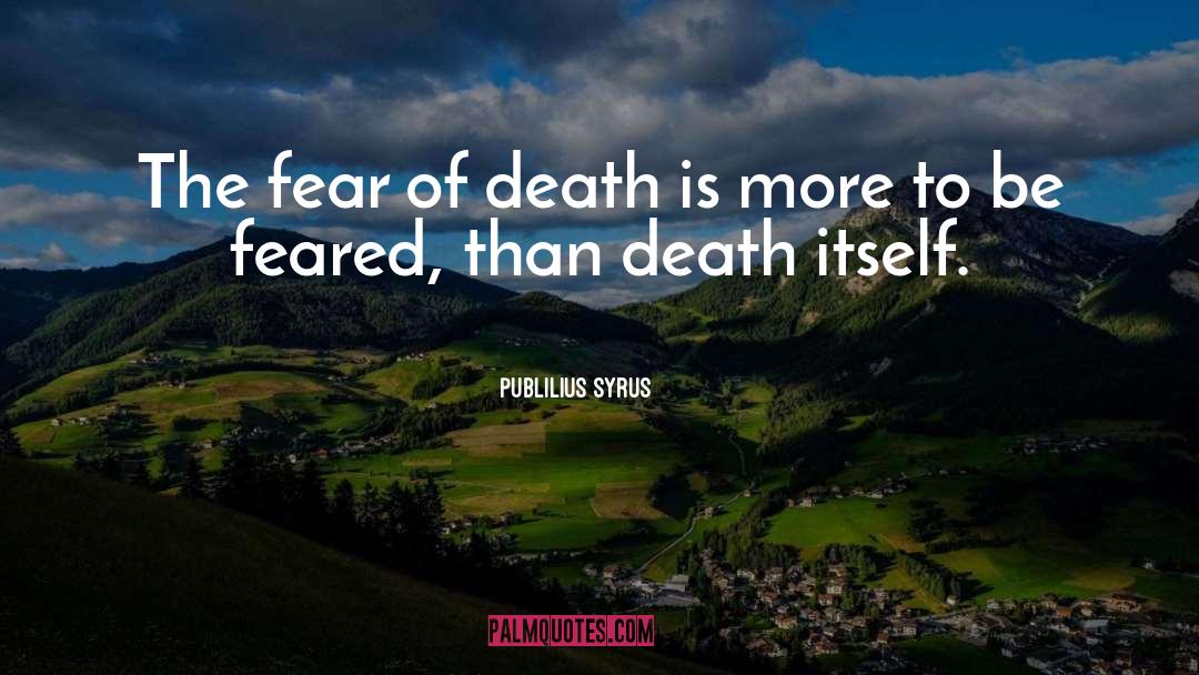 Fear Of Death quotes by Publilius Syrus