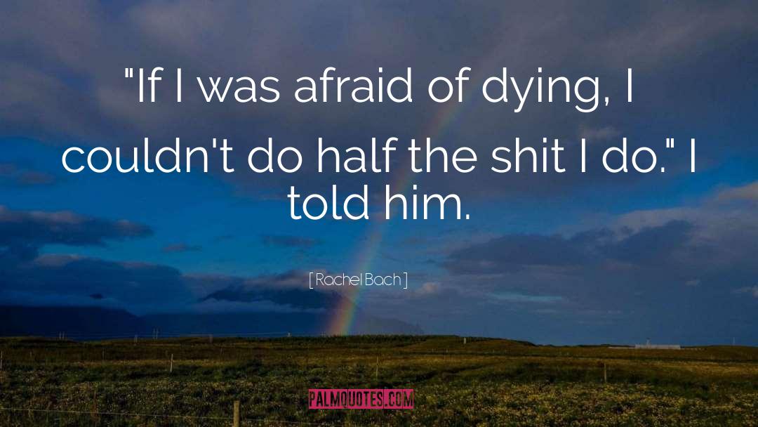 Fear Of Dying quotes by Rachel Bach