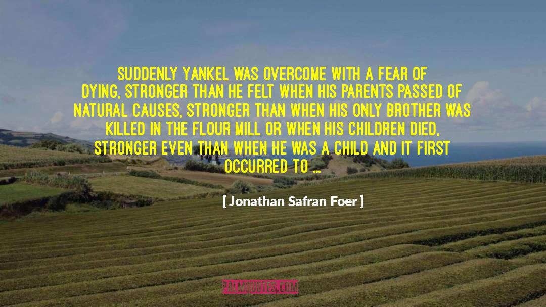 Fear Of Dying quotes by Jonathan Safran Foer