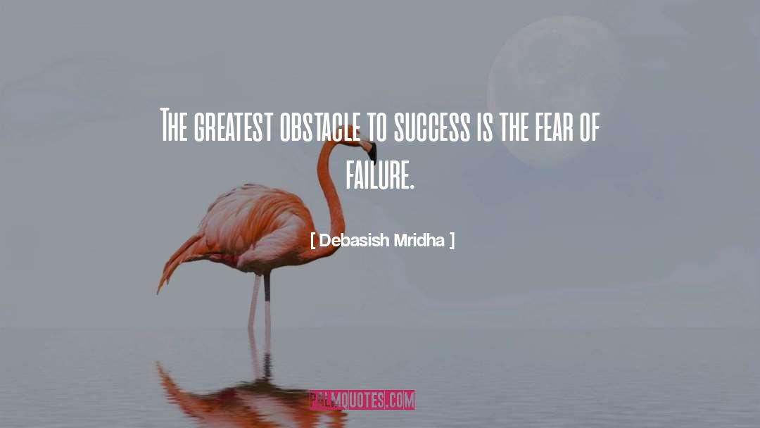 Fear Of Failure quotes by Debasish Mridha