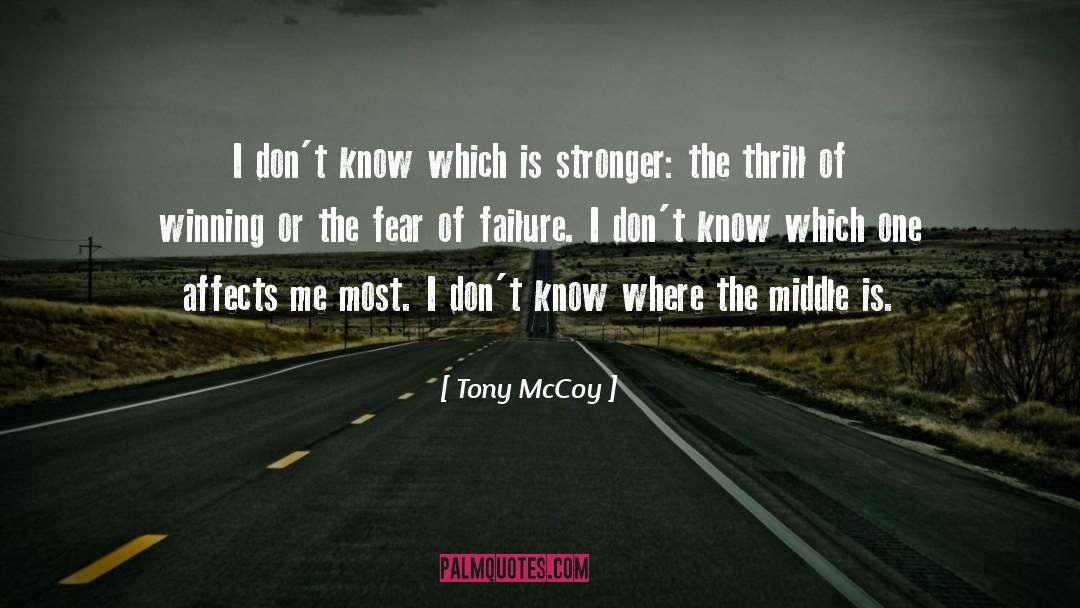 Fear Of Failure quotes by Tony McCoy
