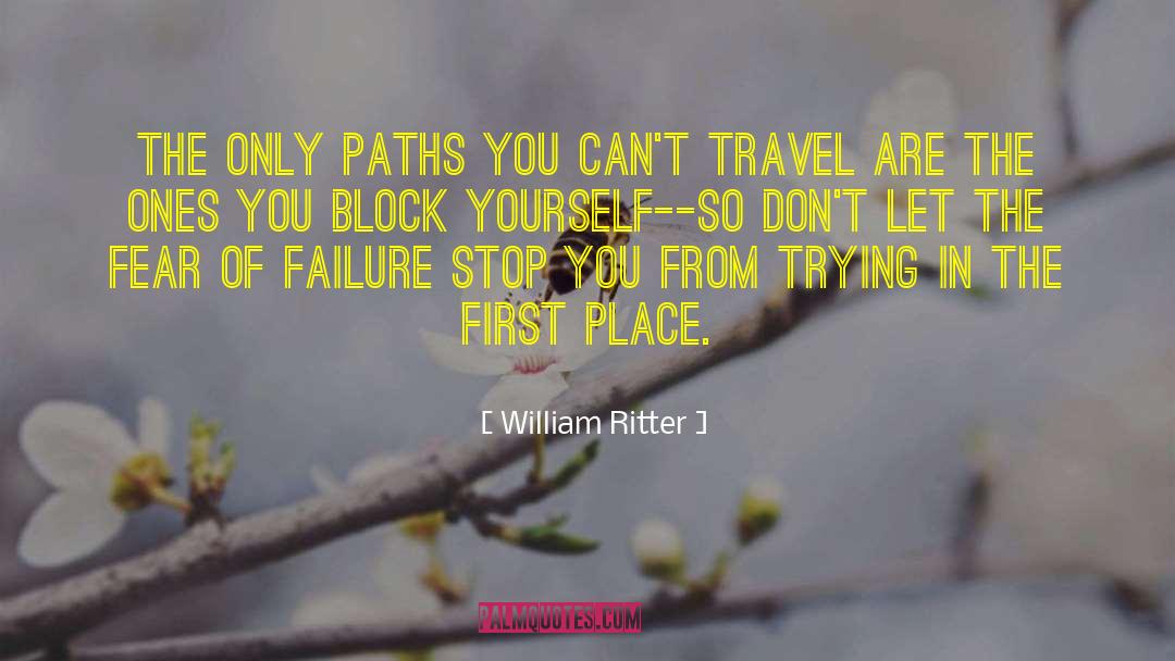 Fear Of Failure quotes by William Ritter