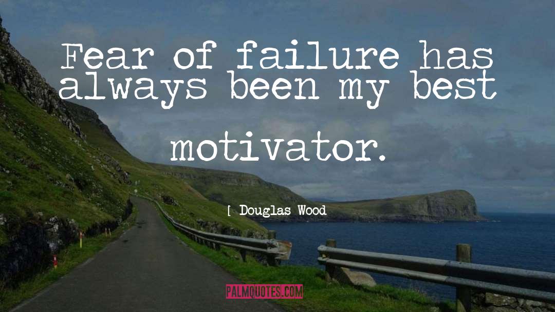 Fear Of Failure quotes by Douglas Wood