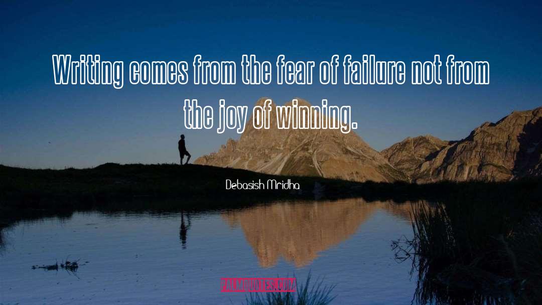 Fear Of Failure quotes by Debasish Mridha