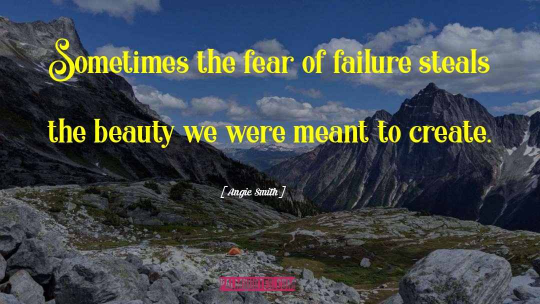 Fear Of Failure quotes by Angie Smith
